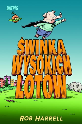 Batpig Świnka wysokich lotów Tom 2